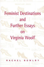 Feminist Destinations and Further Essays on Virginia Woolf by Rachel Bowlby, 9780748608201