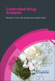 Controlled Drug Analysis by Michael D Cole, Lata Gautam, Agatha Grela, 9781788015349