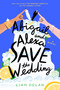 Abigail and Alexa Save the Wedding (A Novel) by Lian Dolan, 9780063270657