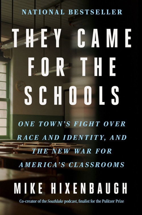 They Came for the Schools (One Town's Fight Over Race and Identity, and the New War for America's Classrooms) - 9780063307254 by Mike Hixenbaugh, 9780063307254