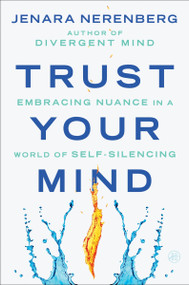 Trust Your Mind (Embracing Nuance in a World of Self-Silencing) by Jenara Nerenberg, 9780063317093