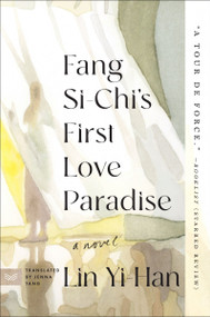 Fang Si-Chi's First Love Paradise (A Novel) - 9780063319448 by Yi-Han Lin, Jenna Tang, 9780063319448