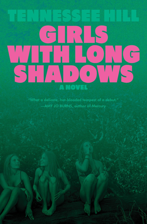 Girls with Long Shadows (A Novel) by Tennessee Hill, 9780063412019