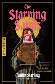 The Starving Saints (A Novel) by Caitlin Starling, 9780063418813