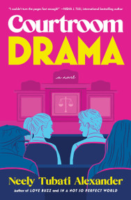 Courtroom Drama (A Novel) by Neely Tubati Alexander, 9780063428287
