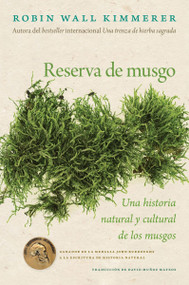 Reserva de musgo (Una historia natural y cultural de los musgos  Gathering Moss: A Natural and Cultural History of Mosses (Spanish Edition)) by Robin Wall Kimmerer, David Muñoz Mateos, 9780063441286