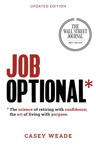 Job Optional* (The science of retiring with confidence; the art of living with purpose) by Casey Weade, 9781962988209