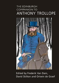 The Edinburgh Companion to Anthony Trollope by Frederik Van Dam, David Skilton, Ortwin de Graef, 9781399546867