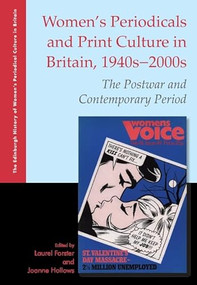 Women's Periodicals and Print Culture in Britain, 1940s-2000s (The Postwar and Contemporary Period) by Laurel Forster, Joanne Hollows, 9781399546799