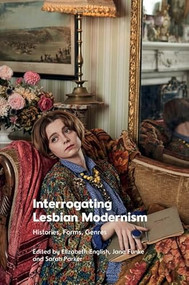 Interrogating Lesbian Modernism (Histories, Forms, Genres) - 9781474486064 by Elizabeth English, Jana Funke, Sarah Parker, 9781474486064