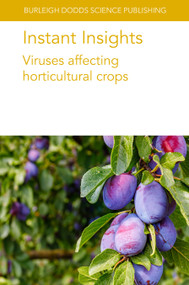 Instant Insights: Viruses affecting horticultural crops by Various authors, Kenneth C. Eastwell, Dr Karel Petrzik, Dr Manuel Rubio, Dr Federico Dicenta, Dr Pedro Martínez-Gómez, H Czosnek, A. Koren, F. Vidavski, Dr John E. Thomas, Dr Andrew D. W. Geering, 9781835450048