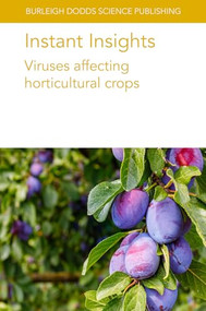 Instant Insights: Viruses affecting horticultural crops by Various authors, Kenneth C. Eastwell, Dr Karel Petrzik, Dr Manuel Rubio, Dr Federico Dicenta, Dr Pedro Martínez-Gómez, H Czosnek, A. Koren, F. Vidavski, Dr John E. Thomas, Dr Andrew D. W. Geering, 9781835450048
