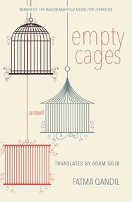 Empty Cages (A Novel) by Fatma Qandil, Adam Talib, 9781649033208