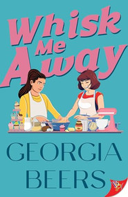 Whisk Me Away by Georgia Beers, 9781636797960