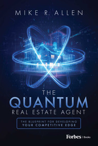 The Quantum Real Estate Agent (The Blueprint for Developing Your Competitive Edge) by Mike R. Allen, 9798887504285