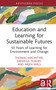 Education and Learning for Sustainable Futures (50 Years of Learning for Environment and Change) by Thomas Macintyre, Daniella Tilbury, Arjen Wals, 9781032727912