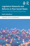Legislative Networks and Reforms in Post-Soviet States (How to Turn the Tide for Democracy) by Marta Matrakova, 9781032723235