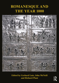 Romanesque and the Year 1000 by Gerhard Lutz, John McNeill, Richard Plant, 9781032945705