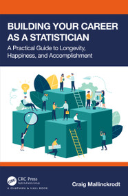 Building Your Career as a Statistician (A Practical Guide to Longevity, Happiness, and Accomplishment) by Craig Mallinckrodt, 9781032368795