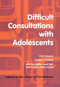 Difficult Consultations with Adolescents by Donovan Chris, Heather Suckling, 9781857758825