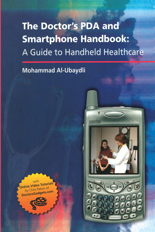 The Doctor's PDA and Smartphone Handbook: A Guide to Handheld Healthcare by Mohammad Al-Ubaydli, 9781853156861