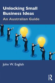 Unlocking Small Business Ideas (An Australian Guide) by John W. English, 9781032496436