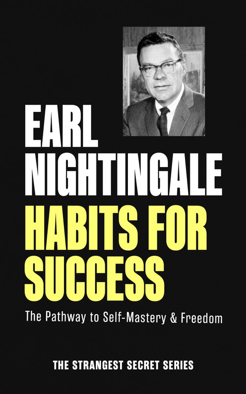Habits for Success (The Pathway to Self-Mastery & Freedom) by Earl Nightingale, 9781640955097