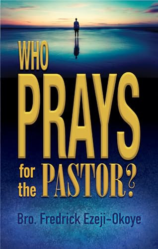 Who Prays for the Pastor? by Fredrick K. Ezeji-Okoye, 9781946889485
