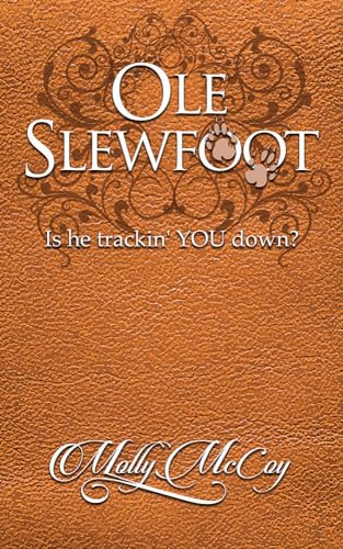 Ole Slewfoot (Is He Trackin' YOU Down?) by Molly McCoy, 9781946889928