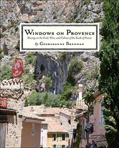 Windows on Provence (Musings on the Food, Wine, and Culture of the South of France) by Georgeanne Brennan, 9780999160206