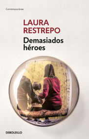 Demasiados héroes / Too Many Heroes (Spanish Edition) by Laura Restrepo, 9798890983046