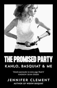 The Promised Party (Kahlo, Basquiat and Me) - 9781838859305 by Jennifer Clement, 9781838859305