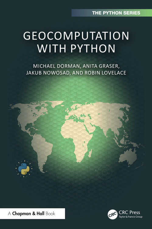 Geocomputation with Python by Michael Dorman, Anita Graser, Jakub Nowosad, Robin Lovelace, 9781032460659
