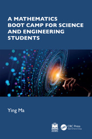 A Mathematics Boot Camp for Science and Engineering Students by Ying Ma, 9781032442945