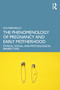 The Phenomenology of Pregnancy and Early Motherhood (Ethical, Social, and Psychological Perspectives) by Susi Ferrarello, 9781032791968
