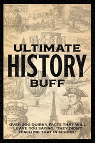 Ulitmate History Buff Softcover Book by Willow Creek Press, 9781682349830