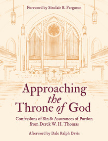 Approaching the Throne of God (Confessions of Sin & Assurances of Pardon) by Derek W. H. Thomas, 9781527111998