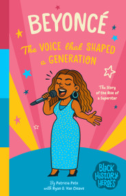Black History Heroes: Beyoncé (The Voice that Shaped a Generation: The Rise of a Superstar) by Patricia Pete, Ryan G. Van Cleave, Sona & Jacob, 9781638193173