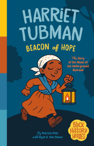 Black History Heroes: Harriet Tubman by Patricia Pete, Ryan G. Van Cleave, Sona & Jacob, 9781638193166