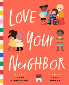 Love Your Neighbor by Chris Singleton, Ryan G. Van Cleave, Jayri Go´mez, 9781638192268