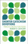 Shorter Catechism Devotions (Timeless Truths for Today) by Robert D. Cathcart, 9781527112513