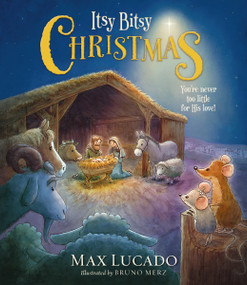 Itsy Bitsy Christmas (A Reimagined Nativity Story for Advent and Christmas) - 9781400322626 by Max Lucado, 9781400322626