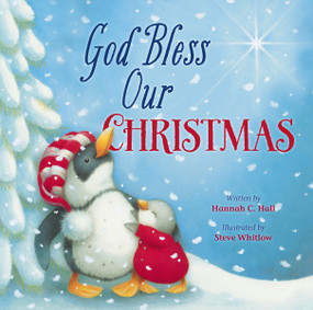 God Bless Our Christmas by Hannah Hall, Steve Whitlow, 9781400323999