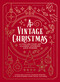 A Vintage Christmas (A Giftable Collection of Classic Christmas Stories and Seasonal Poetry) by Louisa May Alcott, Charles Dickens, L. M. Montgomery, Mark Twain, 9781400337859
