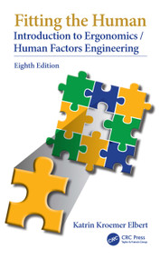 Fitting the Human (Introduction to Ergonomics/Human Factors Engineering, Eighth Edition) by Katrin Kroemer Elbert, 9781032619583