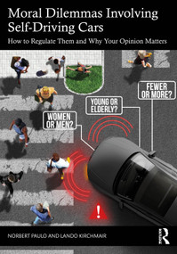 Moral Dilemmas Involving Self-Driving Cars (How to Regulate Them and Why Your Opinion Matters) by Norbert Paulo, Lando Kirchmair, 9781032778822