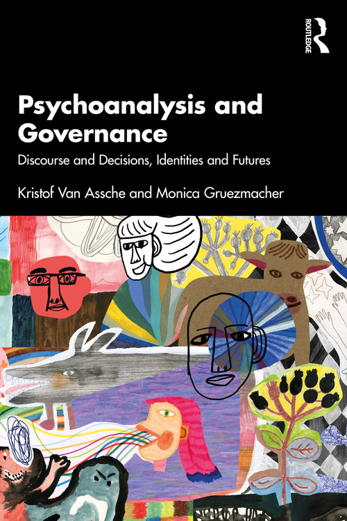 Psychoanalysis and Governance (Discourse and Decisions, Identities and Futures) by Kristof Van Assche, Monica Gruezmacher, 9781032696683