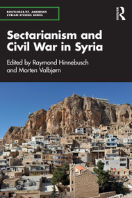 Sectarianism and Civil War in Syria by Raymond Hinnebusch, Morten Valbjørn, 9781032903828