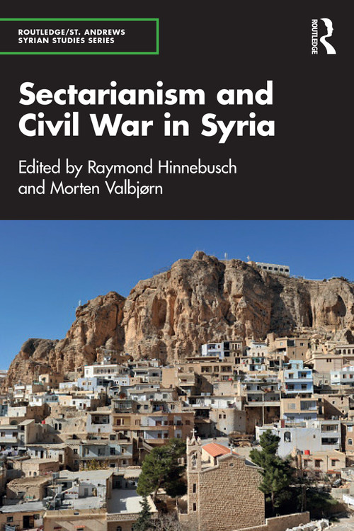 Sectarianism and Civil War in Syria by Raymond Hinnebusch, Morten Valbjørn, 9781032903828
