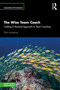 The Wise Team Coach (Crafting A Personal Approach To Team Coaching) by Paul Lawrence, 9781032900834